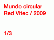 Mundo Circular - Red Vitec, 2009 - 1/3